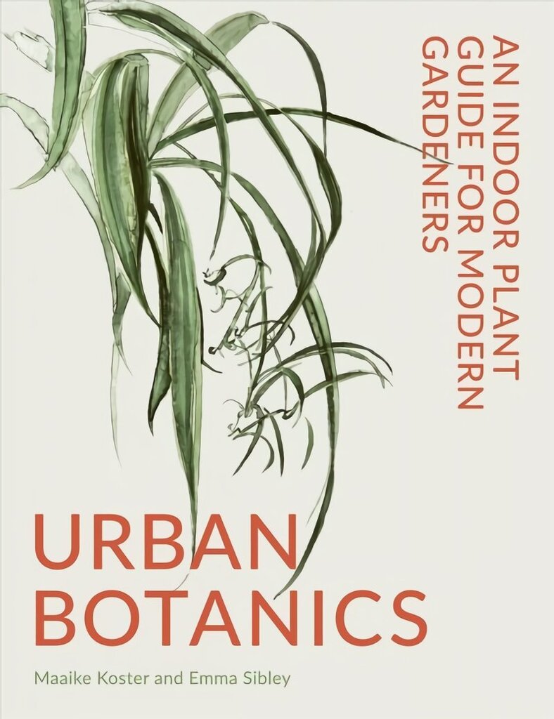 Urban Botanics: An Indoor Plant Guide for Modern Gardeners cena un informācija | Grāmatas par dārzkopību | 220.lv