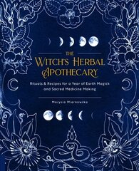 Witch's Herbal Apothecary: Rituals & Recipes for a Year of Earth Magick and Sacred Medicine Making cena un informācija | Pašpalīdzības grāmatas | 220.lv