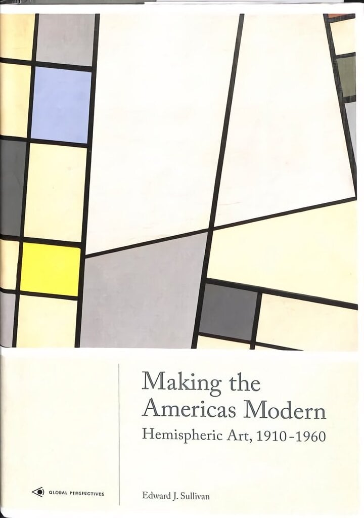 Making the Americas Modern: Hemispheric Art 1910-1960 cena un informācija | Mākslas grāmatas | 220.lv