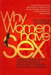 Why Women Have Sex: Understanding Sexual Motivation from Adventure to Revenge (and Everything in Between) cena un informācija | Pašpalīdzības grāmatas | 220.lv
