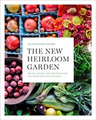 New Heirloom Garden: 12 Theme Designs with Recipes for Cooks Who Love to Garden Illustrated edition cena un informācija | Grāmatas par dārzkopību | 220.lv