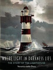 Where Light in Darkness Lies: The Story of the Lighthouse цена и информация | Исторические книги | 220.lv