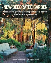 New Decorated Garden: Transform Your Outside Space into a Haven of Calm and Tranquility cena un informācija | Grāmatas par dārzkopību | 220.lv