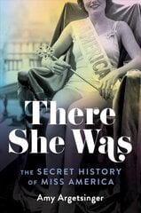 There She Was: The Secret History of Miss America cena un informācija | Vēstures grāmatas | 220.lv