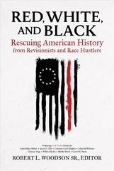 Red, White, and Black: Rescuing American History from Revisionists and Race Hustlers cena un informācija | Vēstures grāmatas | 220.lv