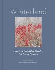 Winterland: Create a Beautiful Garden for Every Season цена и информация | Книги по садоводству | 220.lv