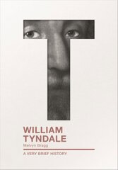 William Tyndale: A Very Brief History cena un informācija | Vēstures grāmatas | 220.lv