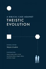 Biblical Case against Theistic Evolution: Is It Compatible with the Bible cena un informācija | Garīgā literatūra | 220.lv