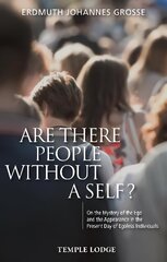 Are There People Without a Self?: On the Mystery of the Ego and the Appearance in the Present Day of Egoless Individuals cena un informācija | Garīgā literatūra | 220.lv