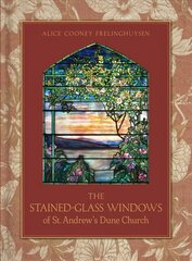 Stained-Glass Windows of St. Andrew's Dune Church: Southampton, New York cena un informācija | Grāmatas par arhitektūru | 220.lv