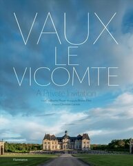 Vaux-le-Vicomte: A Private Invitation cena un informācija | Grāmatas par arhitektūru | 220.lv