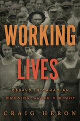 Working Lives: Essays in Canadian Working-Class History cena un informācija | Vēstures grāmatas | 220.lv