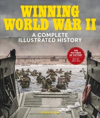 Winning World War Ii: A Complete Illustrated History цена и информация | Исторические книги | 220.lv