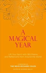 Magical Year: Lift Your Spirit with 365 Poems and Reflections from Around the World цена и информация | Поэзия | 220.lv