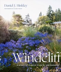 Windcliff: A Story of People, Plants and Gardens: A Story of People, Plants, and Gardens cena un informācija | Grāmatas par dārzkopību | 220.lv