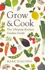 Grow & Cook: An A-Z of what to grow all through the year at home cena un informācija | Grāmatas par dārzkopību | 220.lv