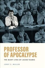 Professor of Apocalypse: The Many Lives of Jacob Taubes cena un informācija | Sociālo zinātņu grāmatas | 220.lv