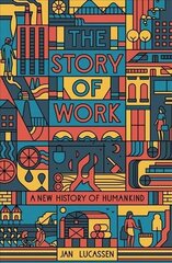 Story of Work: A New History of Humankind cena un informācija | Vēstures grāmatas | 220.lv