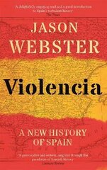 Violencia: A New History of Spain: Past, Present and the Future of the West cena un informācija | Vēstures grāmatas | 220.lv