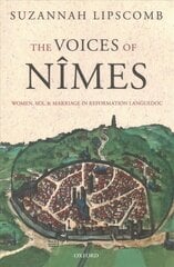 Voices of Nimes: Women, Sex, and Marriage in Reformation Languedoc cena un informācija | Vēstures grāmatas | 220.lv