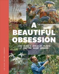 Beautiful Obsession: Jimi Blake's World of Plants at Hunting Brook Gardens cena un informācija | Grāmatas par dārzkopību | 220.lv