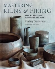 Mastering Kilns and Firing: Raku, Pit and Barrel, Wood Firing, and More цена и информация | Книги о питании и здоровом образе жизни | 220.lv