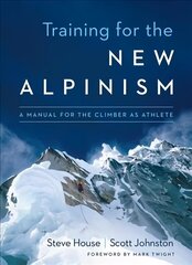 Training for the New Alpinism: A Manual for the Climber as Athlete цена и информация | Книги о питании и здоровом образе жизни | 220.lv