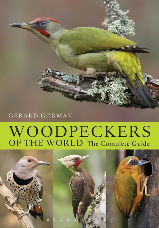 Woodpeckers of the World: The Complete Guide цена и информация | Grāmatas par veselīgu dzīvesveidu un uzturu | 220.lv