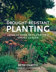 Drought-Resistant Planting: Lessons from Beth Chatto's Gravel Garden Re-issue цена и информация | Книги по садоводству | 220.lv