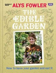 Edible Garden: How to Have Your Garden and Eat It cena un informācija | Grāmatas par dārzkopību | 220.lv