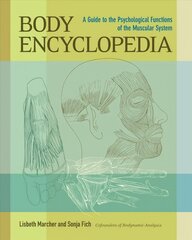 Body Encyclopedia: A Guide to the Psychological Functions of the Muscular System цена и информация | Самоучители | 220.lv