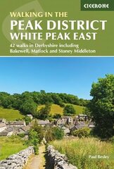 Walking in the Peak District - White Peak East: 42 walks in Derbyshire including Bakewell, Matlock and Stoney Middleton 3rd Revised edition цена и информация | Книги о питании и здоровом образе жизни | 220.lv