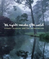 Eighth Wonder of the World: Exbury Gardens and the Rothschilds цена и информация | Книги по садоводству | 220.lv