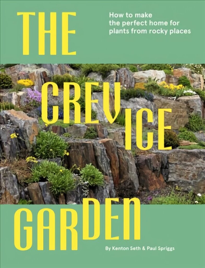 The Crevice Garden: How to Make the Perfect Home for Plants from Rocky Places цена и информация | Grāmatas par dārzkopību | 220.lv