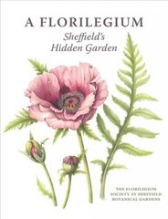 Florilegium: Sheffield's Hidden Garden cena un informācija | Grāmatas par dārzkopību | 220.lv