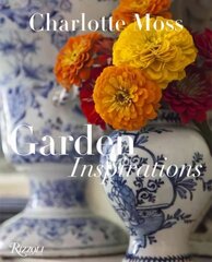 Charlotte Moss: Garden Inspirations cena un informācija | Grāmatas par dārzkopību | 220.lv