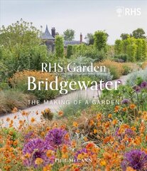 RHS Garden Bridgewater: The Making of a Garden цена и информация | Книги по садоводству | 220.lv