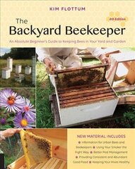 Backyard Beekeeper, 4th Edition: An Absolute Beginner's Guide to Keeping Bees in Your Yard and Garden Fourth Edition цена и информация | Книги по садоводству | 220.lv