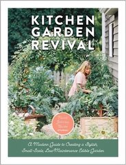Kitchen Garden Revival: A modern guide to creating a stylish, small-scale, low-maintenance, edible garden цена и информация | Книги по садоводству | 220.lv