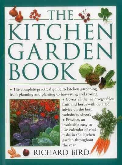 Kitchen Garden Book: The Complete Practical Guide to Kitchen Gardening, from Planning and Planting to Harvesting and Storing cena un informācija | Grāmatas par dārzkopību | 220.lv