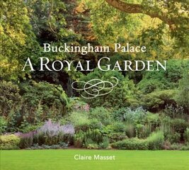 Buckingham Palace: A Royal Garden цена и информация | Книги по садоводству | 220.lv