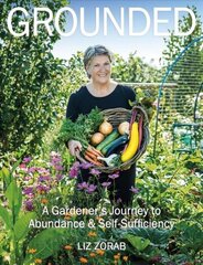 Grounded: A Gardener's Journey to Abundance and Self-Sufficiency cena un informācija | Grāmatas par dārzkopību | 220.lv