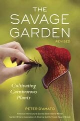 Savage Garden, Revised: Cultivating Carnivorous Plants Revised edition цена и информация | Книги по садоводству | 220.lv