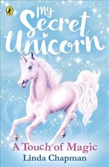 My Secret Unicorn: A Touch of Magic: A Touch of Magic cena un informācija | Grāmatas pusaudžiem un jauniešiem | 220.lv