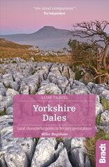 Yorkshire Dales (Slow Travel): Local, characterful guides to Britain's Special Places 2nd Revised edition цена и информация | Путеводители, путешествия | 220.lv