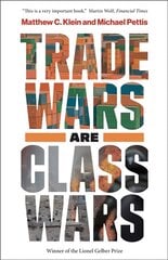 Trade Wars Are Class Wars: How Rising Inequality Distorts the Global Economy and Threatens International Peace цена и информация | Книги по экономике | 220.lv