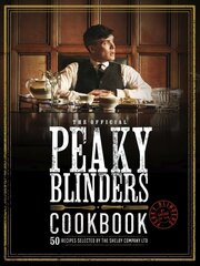 Official Peaky Blinders Cookbook: 50 Recipes Selected by The Shelby Company Ltd цена и информация | Книги рецептов | 220.lv