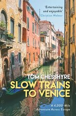 Slow Trains to Venice: A 4,000-Mile Adventure Across Europe cena un informācija | Ceļojumu apraksti, ceļveži | 220.lv