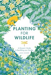 Planting for Wildlife: A Grower's Guide to Rewilding Your Garden cena un informācija | Grāmatas par dārzkopību | 220.lv