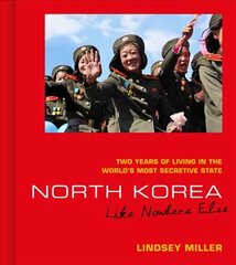 North Korea: Like Nowhere Else: Two Years of Living in the World's Most Secretive State cena un informācija | Ceļojumu apraksti, ceļveži | 220.lv